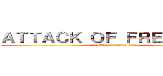 ＡＴＴＡＣＫ ＯＦ ＦＲＥＳＨＭＥＮ (BSBA FRESHMEN)