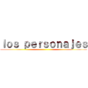 ｌｏｓ ｐｅｒｓｏｎａｊｅｓ ()