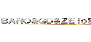 ＢＡＲＯ＆ＧＤ＆ＺＥｌｏ＆ＴＯＰ＆大賢 (attack on titan)