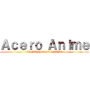 Ａｃｅｒｏ Ａｎｉｍｅ (EL MUNDO DE ANIME)