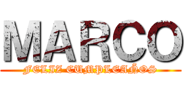 ＭＡＲＣＯ (FELIZ CUMPLEAÑOS)