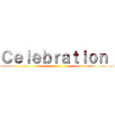 Ｃｅｌｅｂｒａｔｉｏｎ  ()