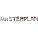 ＭＡＳＴＥＲＰＬＡＮ (attack on titan)