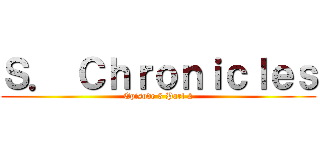 Ｓ． Ｃｈｒｏｎｉｃｌｅｓ (Episode 3 Part 2)