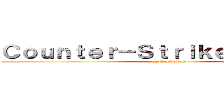 Ｃｏｕｎｔｅｒ－Ｓｔｒｉｋｅ Ｏｎｌｉｎｅ (attack on titan)