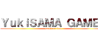 ＹｕｋｉＳＡＭＡ ＧＡＭＥＳ (attack on titan)