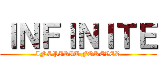 ＩＮＦＩＮＩＴＥ (INSPIRIT FOREVER)