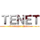 ＴＥＮＥＴ (Cristopher Nolan)