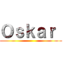 Ｏｓｋａｒ  ()