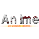 Ａｎｉｍｅ (Do you like anime?)