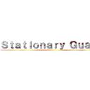 Ｓｔａｔｉｏｎａｒｙ Ｇｕａｒｄ ()