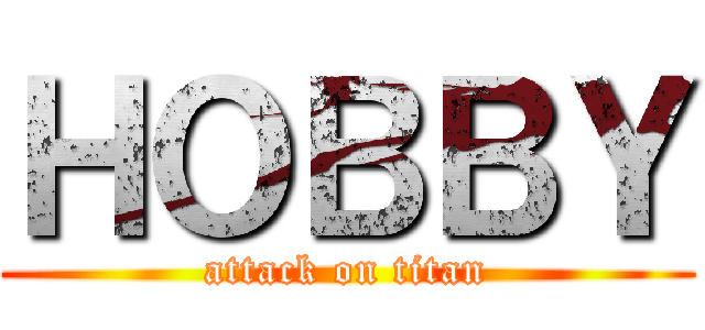 ＨＯＢＢＹ (attack on titan)