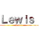 Ｌｅｗｉｓ  (Lewis )