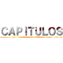 ＣＡＰＩＴＵＬＯＳ (el ataque a los titanes)