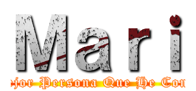 Ｍａｒｉ (La Mejor Persona Que He Conocido)