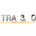 ＴＲＡ ３．０ (attack on rage)