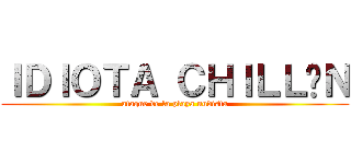 ＩＤＩＯＴＡ ＣＨＩＬＬÓＮ (ataque de la playa nudista)