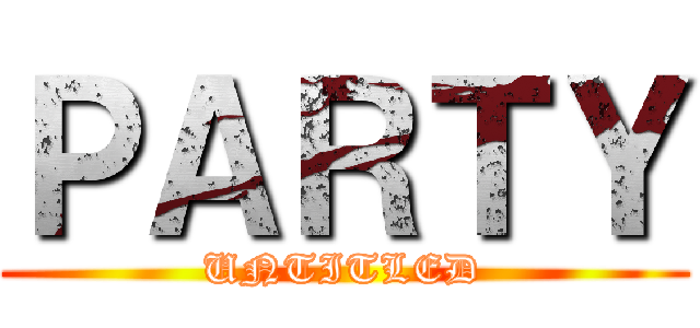 ＰＡＲＴＹ (UNTITLED)