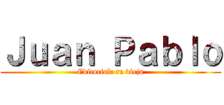 Ｊｕａｎ Ｐａｂｌｏ (Editorial: tu vieja)