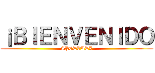 ¡ＢＩＥＮＶＥＮＩＤＯ (APERTURA)