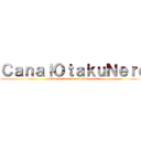 ＣａｎａｌＯｔａｋｕＮｅｒｄ (Tudo de bom se encontra aqui!)