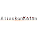 ＡｔｔａｃｋｏｎＫｅｔａｎ (Time To Puasa)