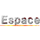 Ｅｓｐａｃｅ (Espace)