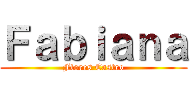 Ｆａｂｉａｎａ (Flores Castro)