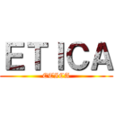 ＥＴＩＣＡ (ETICA)