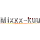 Ｍｉｘｘｘ－ｋｕｕ (¡Bienvenido!)