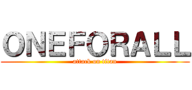 ＯＮＥＦＯＲＡＬＬ (attack on titan)