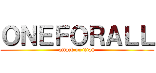 ＯＮＥＦＯＲＡＬＬ (attack on titan)