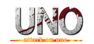ＵＮＯ (attack on uno)