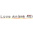 Ｌｏｖｅ Ａｎｉｍｅ ４Ｅｖｅｒ (©Yato)