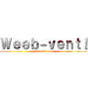 Ｗｅｅｂ－ｖｅｎｔ！ (Rabu-Ressu)