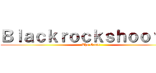Ｂｌａｃｋｒｏｃｋｓｈｏｏｔｅｒ (The Game)