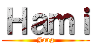 Ｈａｍｉ (Jang)