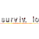 ｓｕｒｖｉｖ．ｉｏ (the animated show)