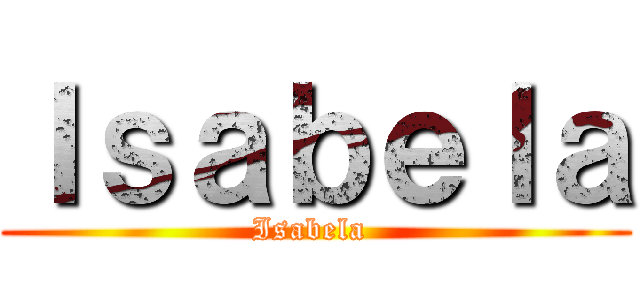 Ｉｓａｂｅｌａ (Isabela )