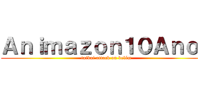 Ａｎｉｍａｚｏｎ１０Ａｎｏｓ (taikai attack on belém)