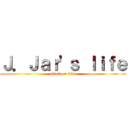 Ｊ．Ｊａｒ\'ｓ ｌｉｆｅ (attack on titan)
