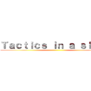 Ｔａｃｔｉｃｓ ｉｎ ａ ｓｌｕｍ  ()