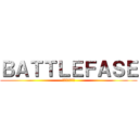 ＢＡＴＴＬＥＦＡＳＥ (バトルフェイズ)