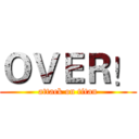 ＯＶＥＲ！ (attack on titan)