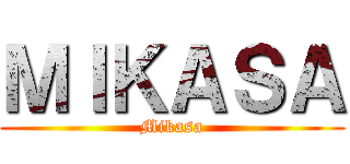 ＭＩＫＡＳＡ (Mikasa)