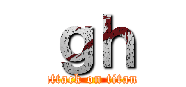 ｇｈ (attack on titan)