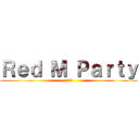 Ｒｅｄ Ｍ Ｐａｒｔｙ (紅色派對)