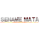 ＳＥＮＡＭＥ ＭＡＴＡ (CON LOS NIÑOS NO)