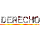 ＤＥＲＥＣＨＯ ()