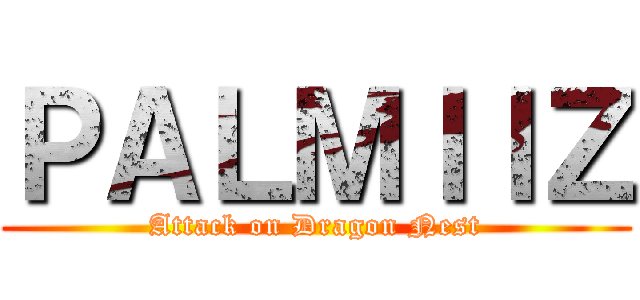 ＰＡＬＭＩＩＺ (Attack on Dragon Nest)